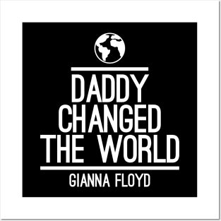 daddy changed the world gianna floyd Posters and Art